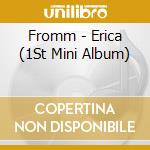 Fromm - Erica (1St Mini Album) cd