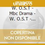 W. O.S.T - Mbc Drama - W. O.S.T - Mbc Drama cd