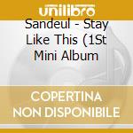Sandeul - Stay Like This (1St Mini Album cd