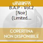 B.A.P - Vol.2 [Noir] (Limited Edition cd musicale di B.A.P