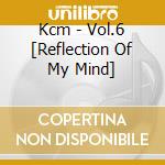 Kcm - Vol.6 [Reflection Of My Mind]