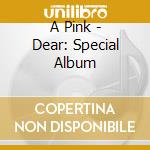A Pink - Dear: Special Album cd