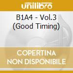 B1A4 - Vol.3 (Good Timing) cd musicale di B1A4