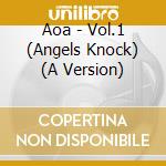 Aoa - Vol.1 (Angels Knock) (A Version) cd musicale di Aoa