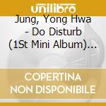 Jung, Yong Hwa - Do Disturb (1St Mini Album) Special Version cd
