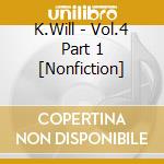 K.Will - Vol.4 Part 1 [Nonfiction] cd musicale di K.Will