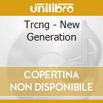 Trcng - New Generation cd musicale di Trcng