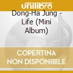 Dong-Ha Jung - Life (Mini Album) cd