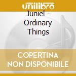 Juniel - Ordinary Things cd