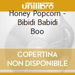 Honey Popcorn - Bibidi Babidi Boo cd