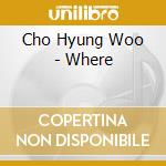 Cho Hyung Woo - Where cd