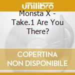 Monsta X - Take.1 Are You There? cd