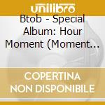 Btob - Special Album: Hour Moment (Moment Version) cd