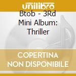 Btob - 3Rd Mini Album: Thriller cd musicale di Btob