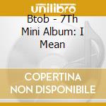 Btob - 7Th Mini Album: I Mean cd