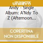 Andy - Single Album: A'Ndy To Z (Afternoon Ver) cd