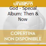 God - Special Album: Then & Now