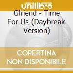 Gfriend - Time For Us (Daybreak Version) cd
