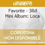 Favorite - 3Rd Mini Album: Loca cd musicale di Favorite