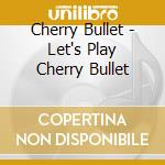 Cherry Bullet - Let's Play Cherry Bullet cd musicale di Cherry Bullet