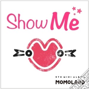 Momoland - 5Th Mini Album : Show Me cd musicale di Momoland