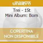 Trei - 1St Mini Album: Born cd