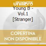 Young B - Vol.1 [Stranger] cd