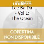 Lee Ba Da - Vol 1: The Ocean cd