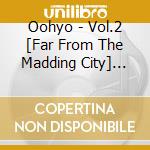 Oohyo - Vol.2 [Far From The Madding City] Ver.4 (Honey Tea) (2 Cd) cd