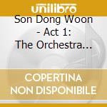 Son Dong Woon - Act 1: The Orchestra (1St Mini Album) cd musicale di Son Dong Woon