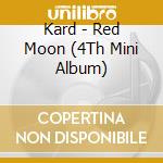 Kard - Red Moon (4Th Mini Album) cd musicale