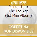 Mcnd - Into The Ice Age (Ist Mini Album) cd