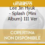 Lee Jin Hyuk - Splash (Mini Album) III Ver cd