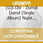 (G)I-Dle - Dumdi Dumd (Single Album) Night Ver. cd musicale