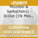 Moonbin & Sanha(Astro) - In-Out (1St Mini Album) cd musicale