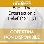 Bdc - The Intersection : Belief (1St Ep) cd