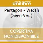 Pentagon - We:Th (Seen Ver.) cd musicale