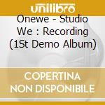 Onewe - Studio We : Recording (1St Demo Album) cd