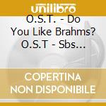 O.S.T. - Do You Like Brahms? O.S.T - Sbs Drama (2Cd) cd