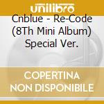 Cnblue - Re-Code (8Th Mini Album) Special Ver. cd