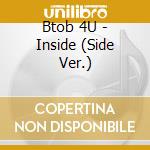 Btob 4U - Inside (Side Ver.) cd musicale