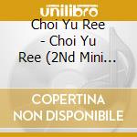 Choi Yu Ree - Choi Yu Ree (2Nd Mini Album) cd musicale