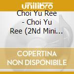 Choi Yu Ree - Choi Yu Ree (2Nd Mini Album) cd