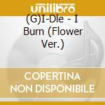 (G)I-Dle - I Burn (Flower Ver.) cd
