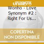 Wonho - Love Synonym #2 : Right For Us (1St Mini Album Part.2) cd