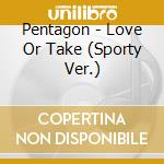 Pentagon - Love Or Take (Sporty Ver.) cd