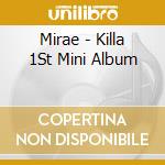 Mirae - Killa 1St Mini Album cd musicale
