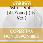 Astro - Vol.2 [All Yours] (Us Ver.) cd