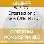Bae173 - Intersection : Trace (2Nd Mini Album) cd