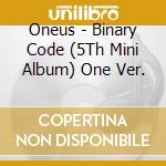 Oneus - Binary Code (5Th Mini Album) One Ver. cd